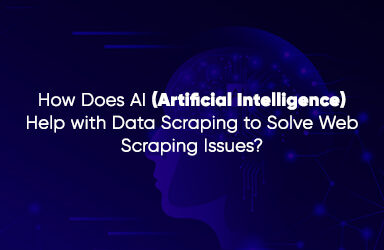 How Does AI Artificial Intelligence Help With Data Scraping To Solve Web Scraping Issues?