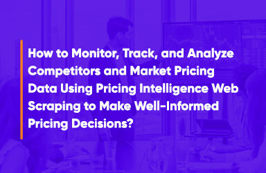 How To Monitor, Track, And Analyze Competitors And Market Pricing Data?