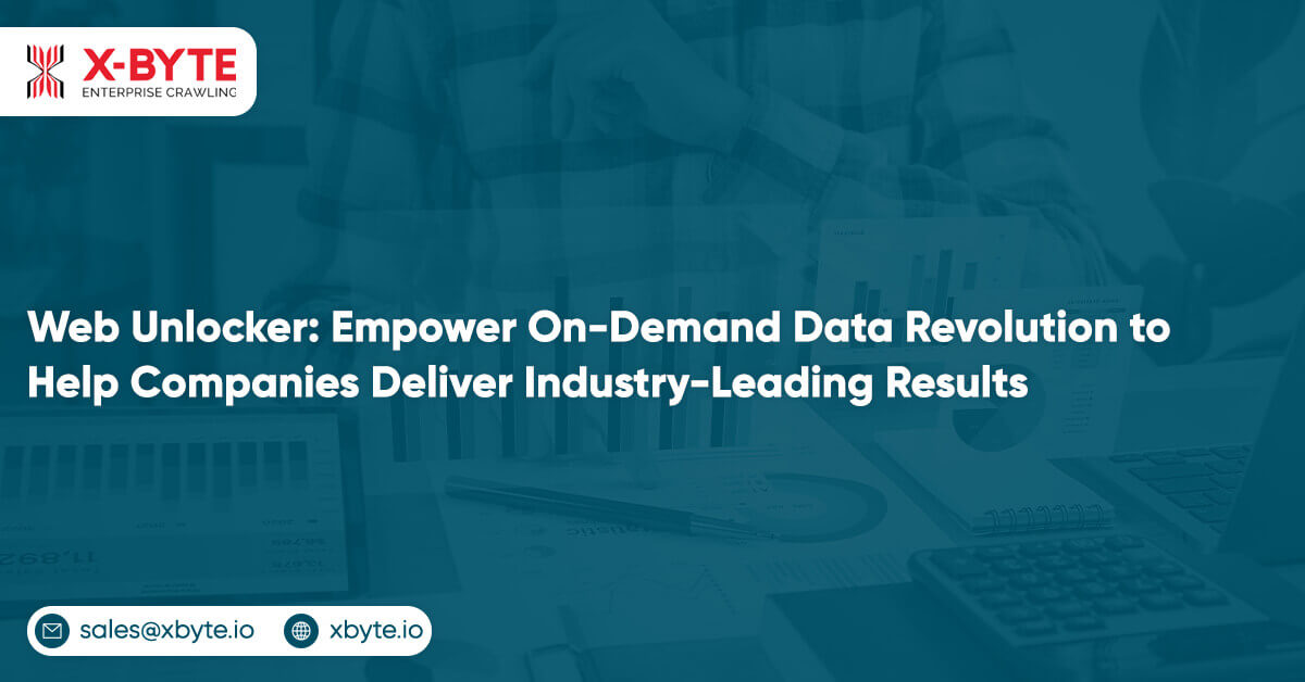 Web Unlocker: Empower On-demand Data Revolution To Help Companies Deliver Industry-leading Results