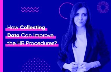 How Collecting Data Can Improve The HR Procedures?