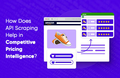 How Does API Scraping Help In Competitive Pricing Intelligence?