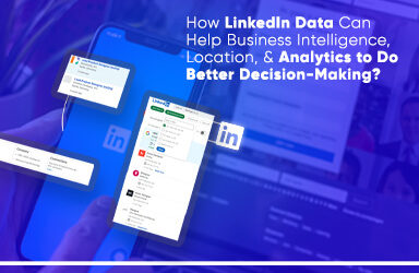 How Linkedin Data Can Help Business Intelligence Location And Analytics To Do Better Decision Making?