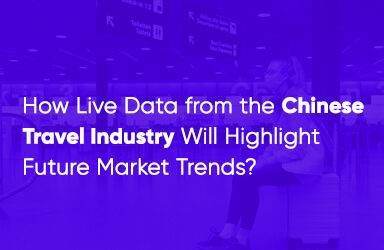 How Live Data From The Chinese Travel Industry Will Highlight Future Market Trends?