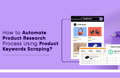 How To Automate Product Research Process Using Product Keywords Scraping?