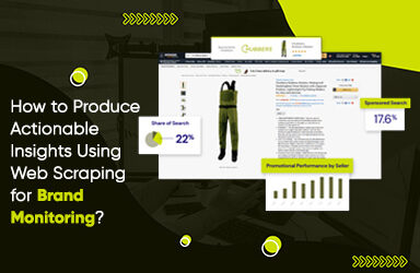 How To Produce Actionable Insights Using Web Scraping For Brand Monitoring?