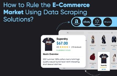 How To Rule The E Commerce Market Using Data Scraping Solutions?