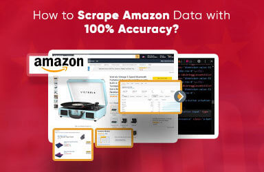 How To Scrape Amazon Data With 100 Accuracy?