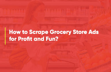 How To Scrape Grocery Store Ads For Profit And Fun