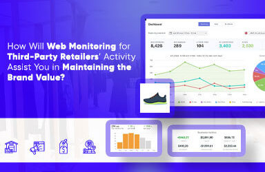 How Will Web Monitoring For Third Party Retailers Activity Assist You In Maintaining The Brand Value?