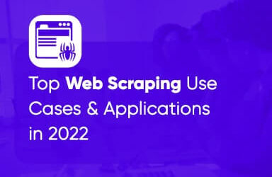 Top Web Scraping Use Cases Applications