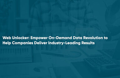 Web Unlocker Empower On Demand Data Revolution To Help Companies Deliver Industry Leading Results