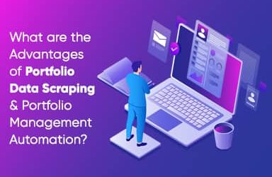 What Are The Advantages Of Portfolio Data Scraping & Portfolio Management Automation?