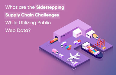 What Are The Sidestepping Supply Chain Challenges While Utilizing Public Web Data?