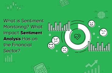 What Is Sentiment Monitoring? What Impact Sentiment Analysis Has On The Financial Sector?