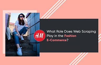 What Role Does Web Scraping Play In The Fashion E Commerce?