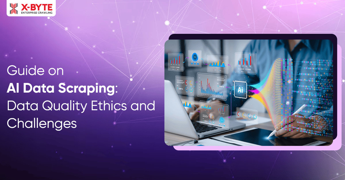 Guide on AI Data Scraping Data Quality Ethics and Challenges