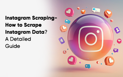 How to Scrape Instagram Data? A Detailed Guide